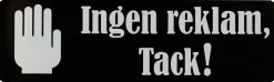 Skylt-''Ingen reklam, tack!'' svart/vit 30x100 mm